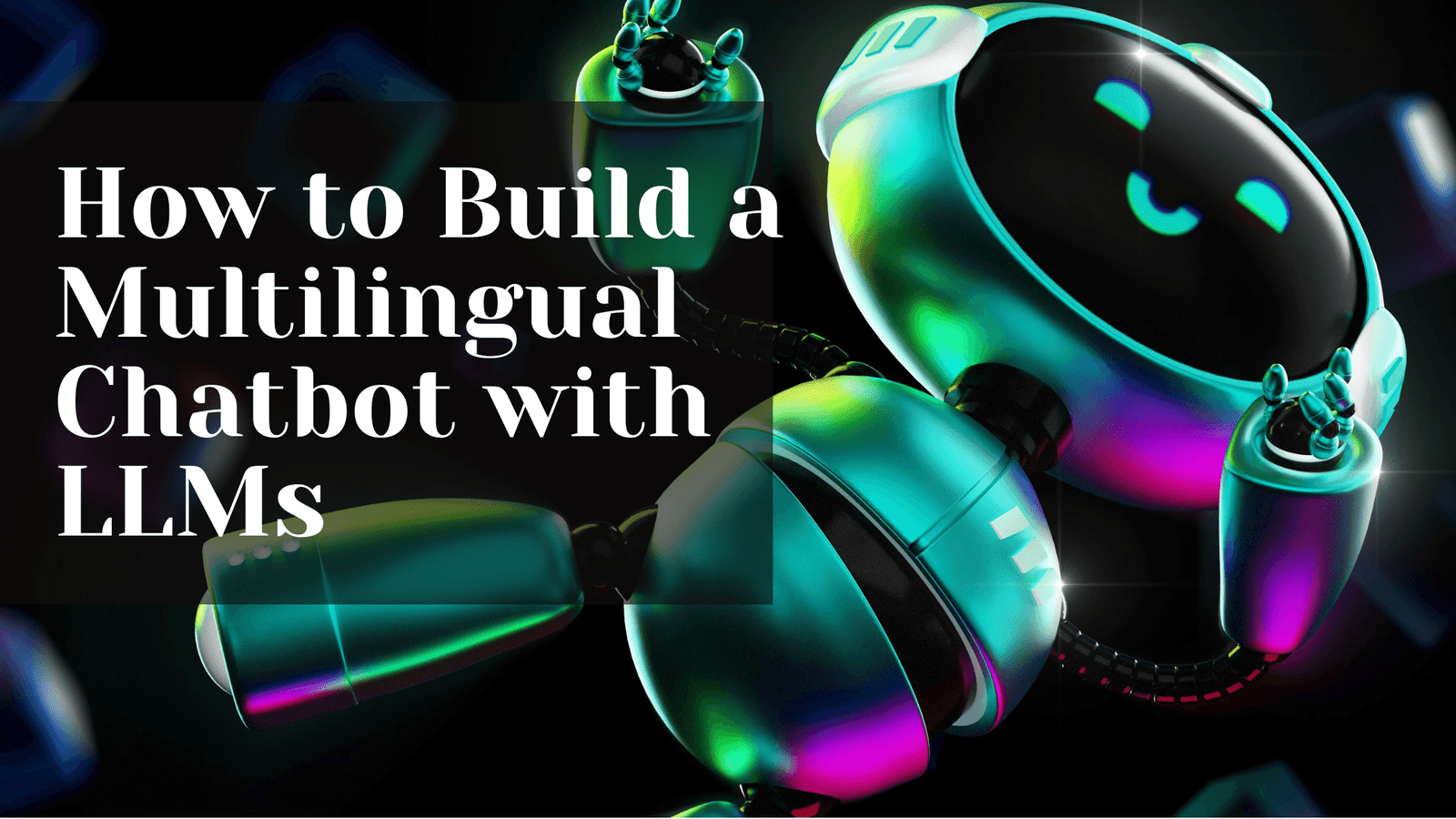 How-to-Build-a-Multilingual-Chatbot-with-LLMs Home