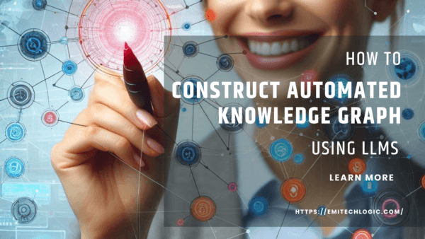 How to Construct Automated Knowledge Graph using LLMs - EmiTechLogic