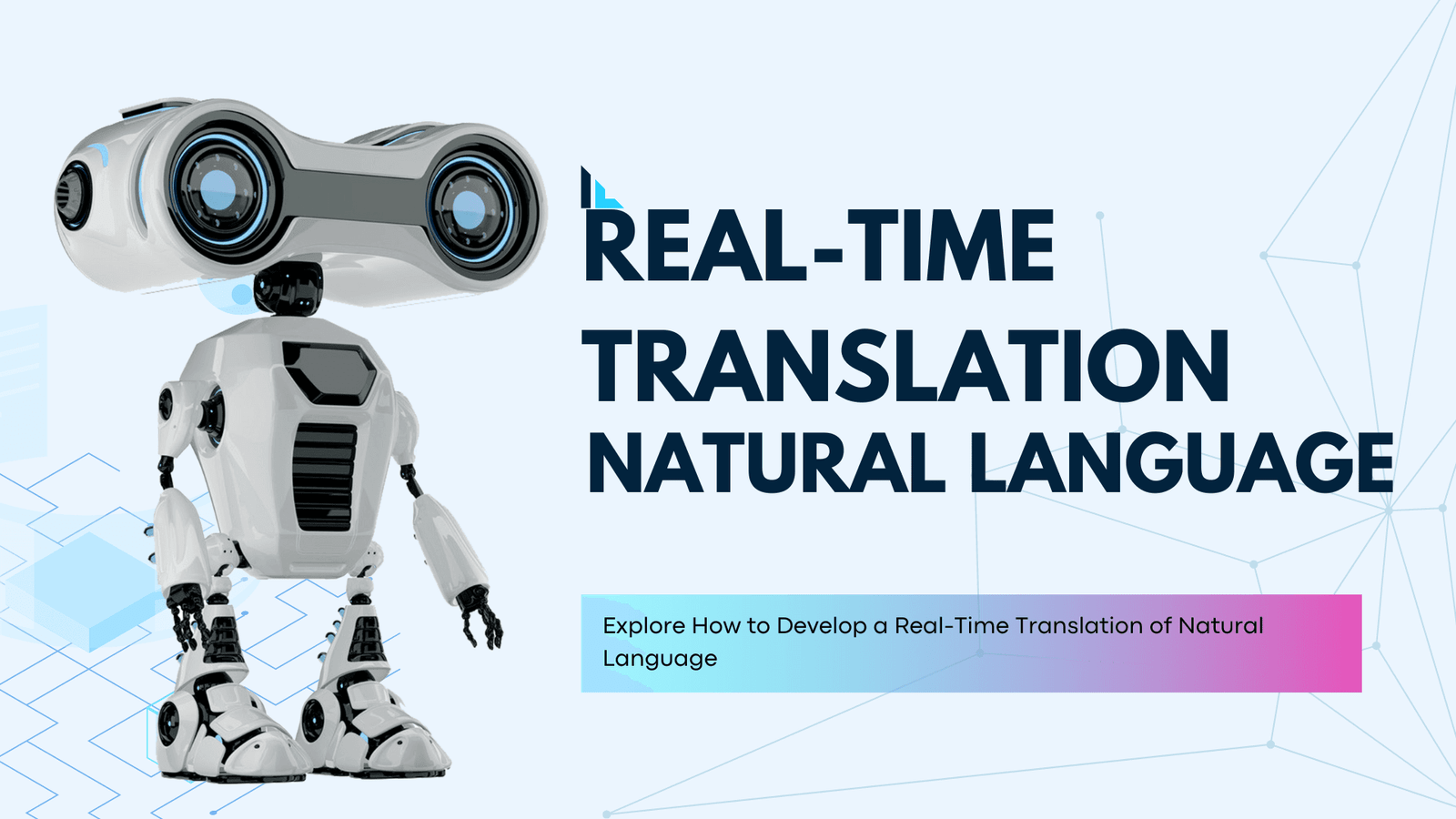 How to Develop a Real-Time Translation of Natural Language