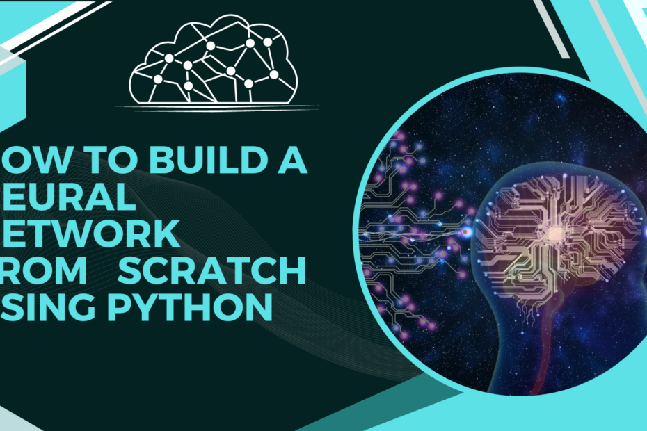 How to Build a Neural Network from scratch using Python