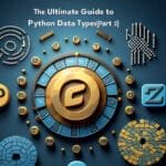 The Ultimate Guide to Data Types in Python (Part 2)