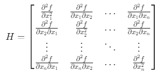 The Hessian matrix, represented as: 𝐻 = [ ∂ 2 𝑓 ∂ 𝑥 1 2 ∂ 2 𝑓 ∂ 𝑥 1 ∂ 𝑥 2 ⋯ ∂ 2 𝑓 ∂ 𝑥 1 ∂ 𝑥 𝑛 ∂ 2 𝑓 ∂ 𝑥 2 ∂ 𝑥 1 ∂ 2 𝑓 ∂ 𝑥 2 2 ⋯ ∂ 2 𝑓 ∂ 𝑥 2 ∂ 𝑥 𝑛 ⋮ ⋮ ⋱ ⋮ ∂ 2 𝑓 ∂ 𝑥 𝑛 ∂ 𝑥 1 ∂ 2 𝑓 ∂ 𝑥 𝑛 ∂ 𝑥 2 ⋯ ∂ 2 𝑓 ∂ 𝑥 𝑛 2 ] H= ​ ∂x 1 2 ​ ∂ 2 f ​ ∂x 2 ​ ∂x 1 ​ ∂ 2 f ​ ⋮ ∂x n ​ ∂x 1 ​ ∂ 2 f ​ ​ ∂x 1 ​ ∂x 2 ​ ∂ 2 f ​ ∂x 2 2 ​ ∂ 2 f ​ ⋮ ∂x n ​ ∂x 2 ​ ∂ 2 f ​ ​ ⋯ ⋯ ⋱ ⋯ ​ ∂x 1 ​ ∂x n ​ ∂ 2 f ​ ∂x 2 ​ ∂x n ​ ∂ 2 f ​ ⋮ ∂x n 2 ​ ∂ 2 f ​ ​ ​ The Hessian matrix is used to analyze critical points of a function based on its second derivatives.