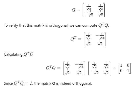 An example of an orthogonal matrix 𝑄 Q with its transpose 𝑄 𝑇 Q T and the calculation of 𝑄 𝑇 𝑄 Q T Q resulting in the identity matrix.