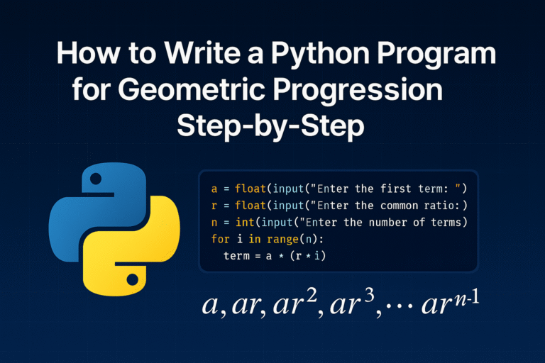 How to Write a Python Program for Geometric Progression Step-by-Step