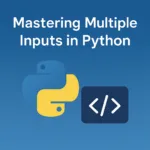 Mastering Multiple Inputs in Python