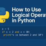 How to Use Logical Operators in Python