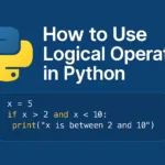 How to Use Logical Operators in Python