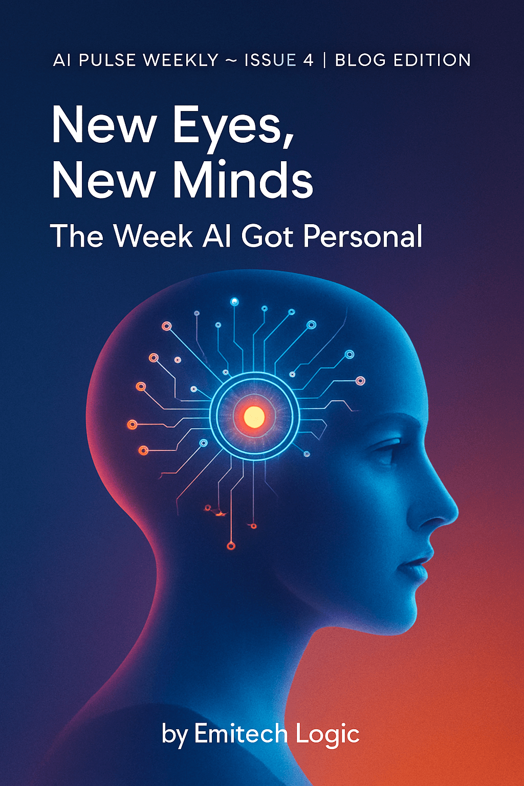 AI-Pulse-Weekly-New-Eyes-New-Minds-The-Week-AI-Got-Personal-featured Home