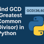 Complete Guide to Find GCD in Python: 7 Easy Methods for Beginners