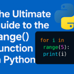 The Ultimate Guide to the range() Function in Python