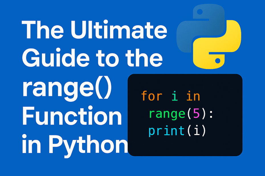 The Ultimate Guide to the range() Function in Python