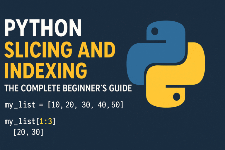 Python Slicing and Indexing: The Complete Beginner’s Guide