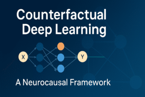 Counterfactual Deep Learning: A NeuroCausal Framework for Human-Like Reasoning