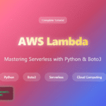 Mastering AWS Lambda with Boto3 and Python: A Complete Step-by-Step Tutorial